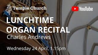 Lunchtime Organ Recital Charles Andrews