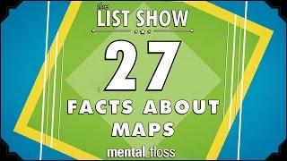 27 Facts About Maps - mental_floss on YouTube - List Show 317