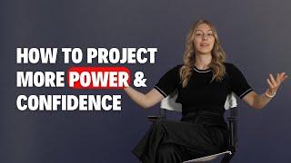 How to project POWER & CONFIDENCE in any interaction