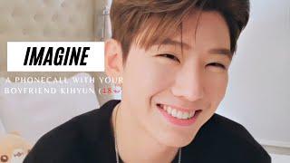 IMAGINE  A PHONECALL WITH YOUR BOYFRIEND KIHYUN 18+