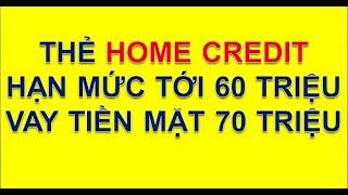 Hướng dẫn sử dụng thẻ tín dụng Home credit  Vay tiền mặt lên tới 70 triệu bằng app Home Credit