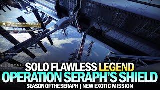 Solo Flawless Legend Operation Seraphs Shield in Under 30 Minutes New Exotic Mission Destiny 2