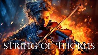STRING OF THORNS Pure Dramatic  Most Powerful Violin Fierce Orchestral Strings Music