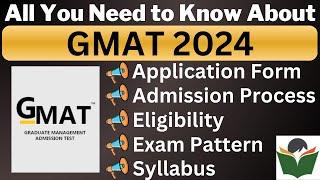 GMAT 2024 Complete Details Application Form Dates Eligibility Syllabus Pattern Admit Card