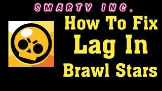 How to Fix Lag and Increase FPS in BS - Video#53 - Brawl Stars