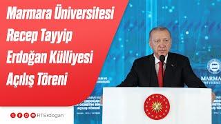 Marmara Üniversitesi Recep Tayyip Erdoğan Külliyesi Açılış Töreni