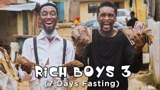 RICH BOYS - Part 3 7 Days Fasting Episode 50