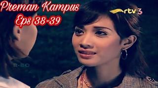 Preman Kampus eps 38-39