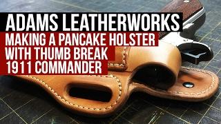 Making a Pancake Leather Holster with Thumb Break 1911 Commander