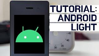 Tutorial Android for the Light Phone 2