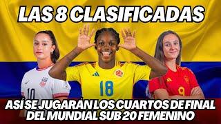 MUNDIAL FEMENINO SUB 20 2024 ASÍ SE JUGARÁN LOS CUARTOS DE FINAL