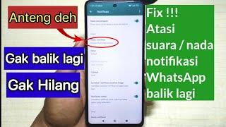 Cara Jitu cara mudah Atasi Nada Notifikasi WhatsApp yang Hilang  balik ke default.