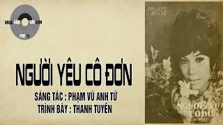 NGƯỜI YÊU CÔ ĐƠN  Phạm Vũ Anh Tứ  Thanh Tuyền