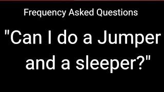 FAQ  Can I do a jumper and a sleeper