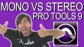 Mono vs Stereo - Pro Tools 9