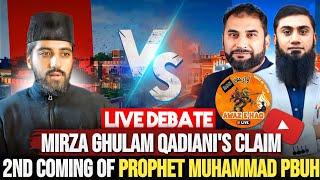 LIVE DEBATE - MIRZA QADIANIS CLAIM OF 2ND COMING OF PROPHET MUHAMMAD PBUH