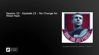 Season 12 - Epsiode 21 - No Change for West Ham
