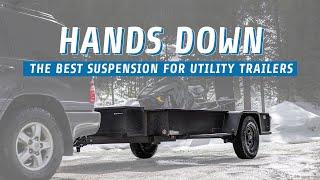 Hands Down The Best Suspension For Utility Trailers