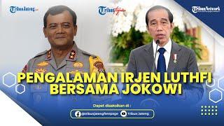 Pengalaman Paling Berkesan Irjen Luthfi Bersama Jokowi Soal Bom