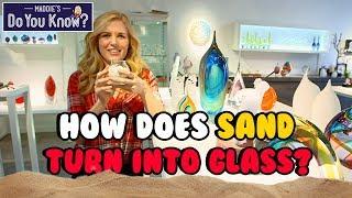 How does Sand turn into Glass - How is it Made? ️ Maddies Do You Know? 