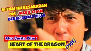 RASA SAYANG OM JACKIE CHAN KEPADA SANG KAKAK SAMMO HUNG‼️Alur Cerita Film HEART OF THE DRAGON 1985