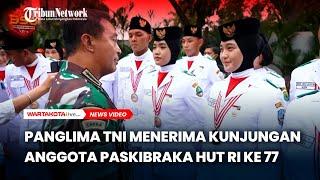 Panglima TNI Menerima Kunjungan Anggota Paskibraka HUT RI ke 77