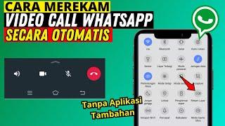 CARA MEREKAM VIDEO CALL WHATSAPP SECARA OTOMATIS TANPA APLIKASI