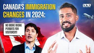 Canadas Immigration Changes in 2024 No More Work Permits for Visitors