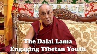 The Dalai Lama Engaging Tibetan Youth English Subtitled