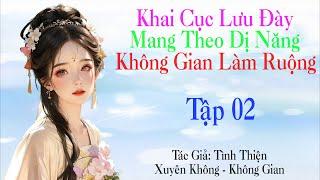 Tập 2  Khai cục lưu đày Mang theo dị năng không gian làm ruộng -  Xuyên việt - Cổ Đại