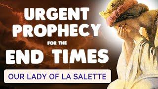 Urgent Prophecy for the End Times  Our Lady of La Salette