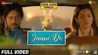 Jaane De - Full Video  Atif Aslam  Qarib Qarib Singlle  Irrfan I Parvathy  Vishal Mishra