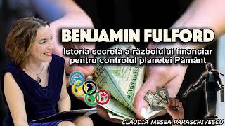 Benjamin Fulford * Istoria secreta a razboiului financiar pentru controlul planetei Pamant