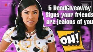 Girl Talk  5 LOWKEY SIGNS YOUR “FRIENDS” ARE JEALOUS OF YOU ‼️