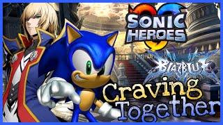 Craving Together Sonic Heroes X Blazblue Music Mashup