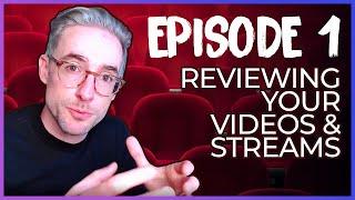 Reviewing your Videos and Streams  Ep. 1