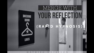 Merge with your Reflection - Confidence Boost Rapid Hypnosis