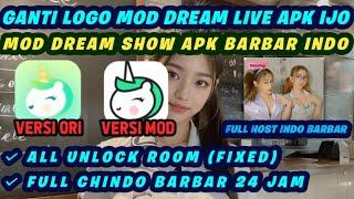 SENGAJA UPLOAD MALAM  DREAM LIVE MOD UDAH GANTI JADI DREAM SHOW MOD  APP LIVE BARBAR FULL CHINDO