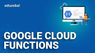 What are Google Cloud Functions l Create a HTTP triggered Cloud Function  Edureka