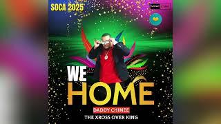 Daddy Chinee - We Home Soca 2025