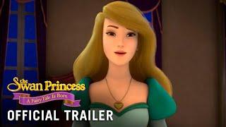 THE SWAN PRINCESS A FAIRYTALE IS BORN – Official Trailer