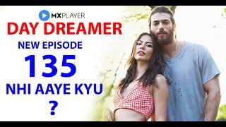 Day Dreamer Episode 135 Update  Nhi Aaye Kyu  Mx Playar