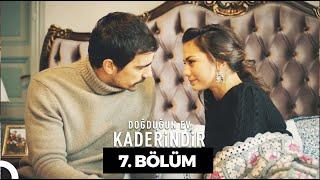 Doğduğun Ev Kaderindir   7. Bölüm