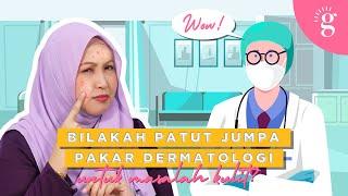 Bilakah Patut Jumpa Pakar Dermatologi Untuk Masalah Kulit?