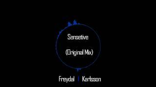 Sensetive Original Mix - Freydal & Karlsson