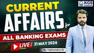 21 May 2024  Daily Current Affairs  Current Affairs for All Banking Exams  Yadavendra Sir