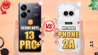 Redmi Note 13 PRO PLUS vs Nothing Phone 2A