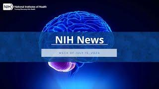 NIH News – Week of July 15 2024