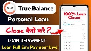 True Balance Loan Close Kaise Kare 2024  true balance loan full emi payment kaise kare  loan close