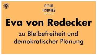 Eva von Redecker zu Bleibefreiheit und demokratischer Planung  Future Histories S02E38